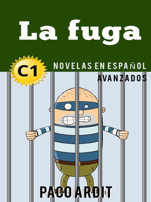 Title details for La fuga--Novelas en español nivel avanzado (C1) by Paco Ardit - Available